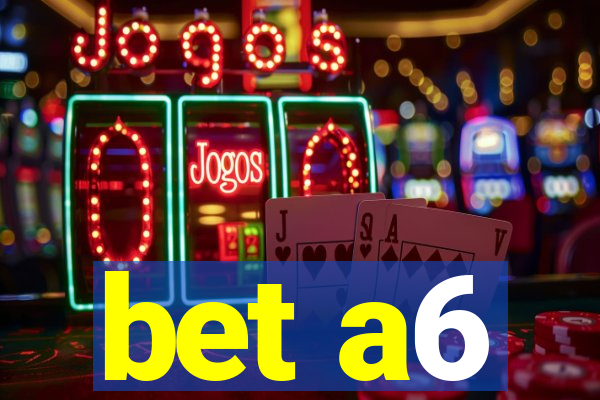 bet a6